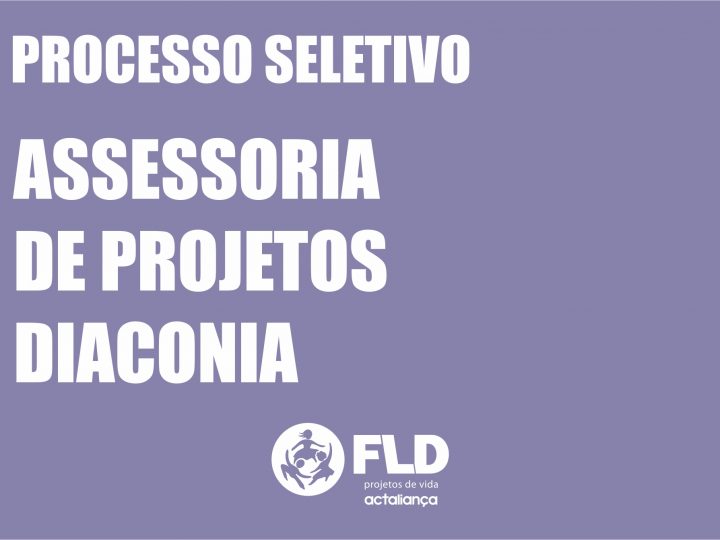 FLD abre edital para contratação na área de Assessoria de Projetos – Diaconia